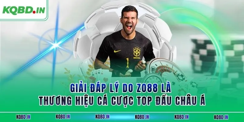 ZO88| Nền Tảng Cá Cược Trực Tuyến Chuyên Nghiệp Số 1 Châu Á 2 Giải đáp lý do ZO88 là thương hiệu cá cược top đầu châu Á