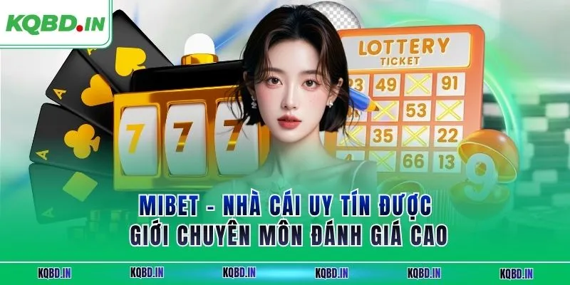 MIBET – Nhà Cái Uy Tín Được Giới Chuyên Môn Đánh Giá Cao 18 mibet