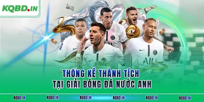 Ngoại Hạng Anh 36 Thống kê thành tích tại giải bóng đá nước Anh
