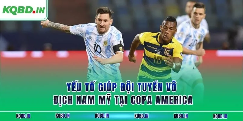 Vô Địch Nam Mỹ 33 Yếu tố giúp đội tuyển vô địch Nam Mỹ tại Copa America