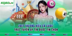 ZBET Thương Hiệu Cá Cược Trực Tuyến Uy Tín Được Tin Chọn 111 zbet