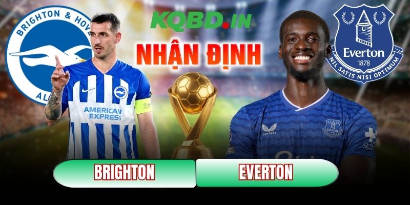 Nhận định bóng đá Brighton Hove Albion vs Everton, 22h00 ngày 31/01 8 Brighton Hove Albion vs Everton