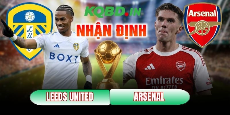 Nhận định bóng đá Leeds United vs Arsenal, 22h00 ngày 31/01 7 Leeds United vs Arsenal