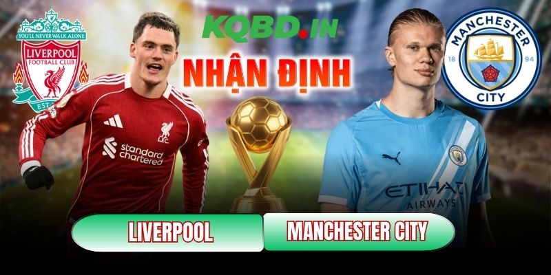 Nhận định bóng đá Liverpool vs Manchester City, 23h30 ngày 08/02 6 Liverpool vs Manchester City