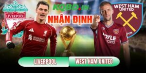 Nhận định trận đấu Liverpool vs West Ham United, 22h00 ngày 28/02 29 Liverpool vs West Ham United