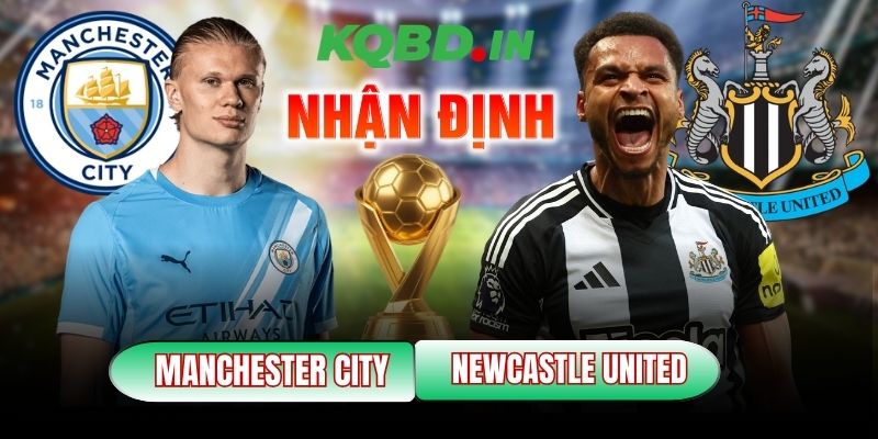 Nhận định bóng đá Manchester City vs Newcastle United, 03h00 ngày 22/02 8 Manchester City vs Newcastle United
