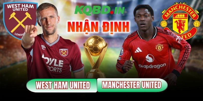 Nhận định bóng đá West Ham vs Man Utd, 03h15 ngày 11/02 3 West Ham vs Man Utd